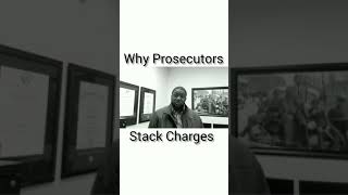 Why Do Prosecutors Stack (Pile On) Charges?
