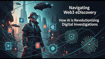 Navigating Web3 eDiscovery: How AI is Revolutionizing Digital Investigations