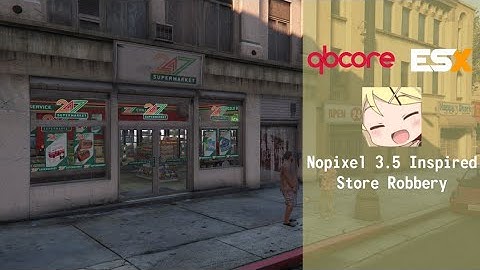 [QBCORE/ESX] Nopixel 3.5 Inspired Store Robbery