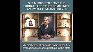 Video My Mission to Serve the Probate and Trust Community — And What It Means for You