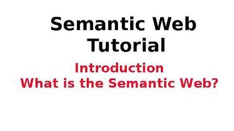 Semantic Web Tutorial 1/14: Introduction - What is the Semantic Web
