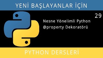 Yeniler İçin Python (3.7.3 - 3.8.0) - Ders 29 - Nesne Yönelimli Python VI, Property Dekoratörü