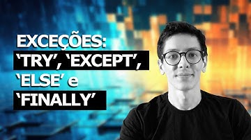 Tutorial #9 Tratamento de Exceções: TRY, EXCEPT, ELSE e FINALLY para tratar erros no Python
