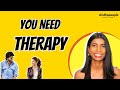 5 Signs That You NEED Therapy | SheThePeople