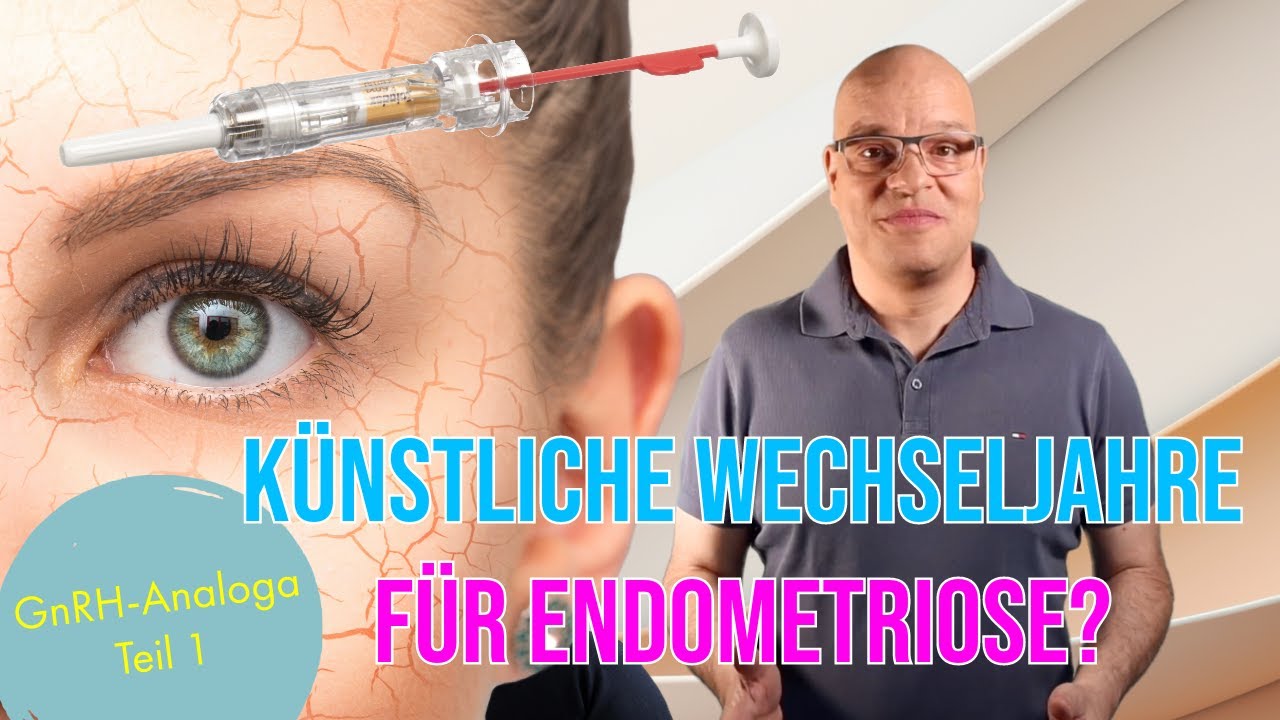 Knstliche Wechseljahre fr die Behandlung von Endometriose? GnRH-Analoga  Teil 1