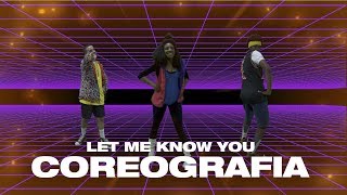 Video thumbnail of "COREOGRAFIA // LET ME KNOW YOU"