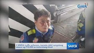 Saksi 2 Mmda Traffic Enforcers, Inaresto Dahil Nangotong Umano Ng P10,000 Sa Motoristang Hinuli