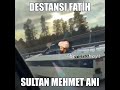 Destansı Fatih Sultan Mehmet Anı