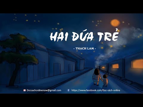 Video HAI ĐỨA TRẺ - THẠCH LAM | Giọng Đọc: Xuân Thưởng | Đọc... - youtube