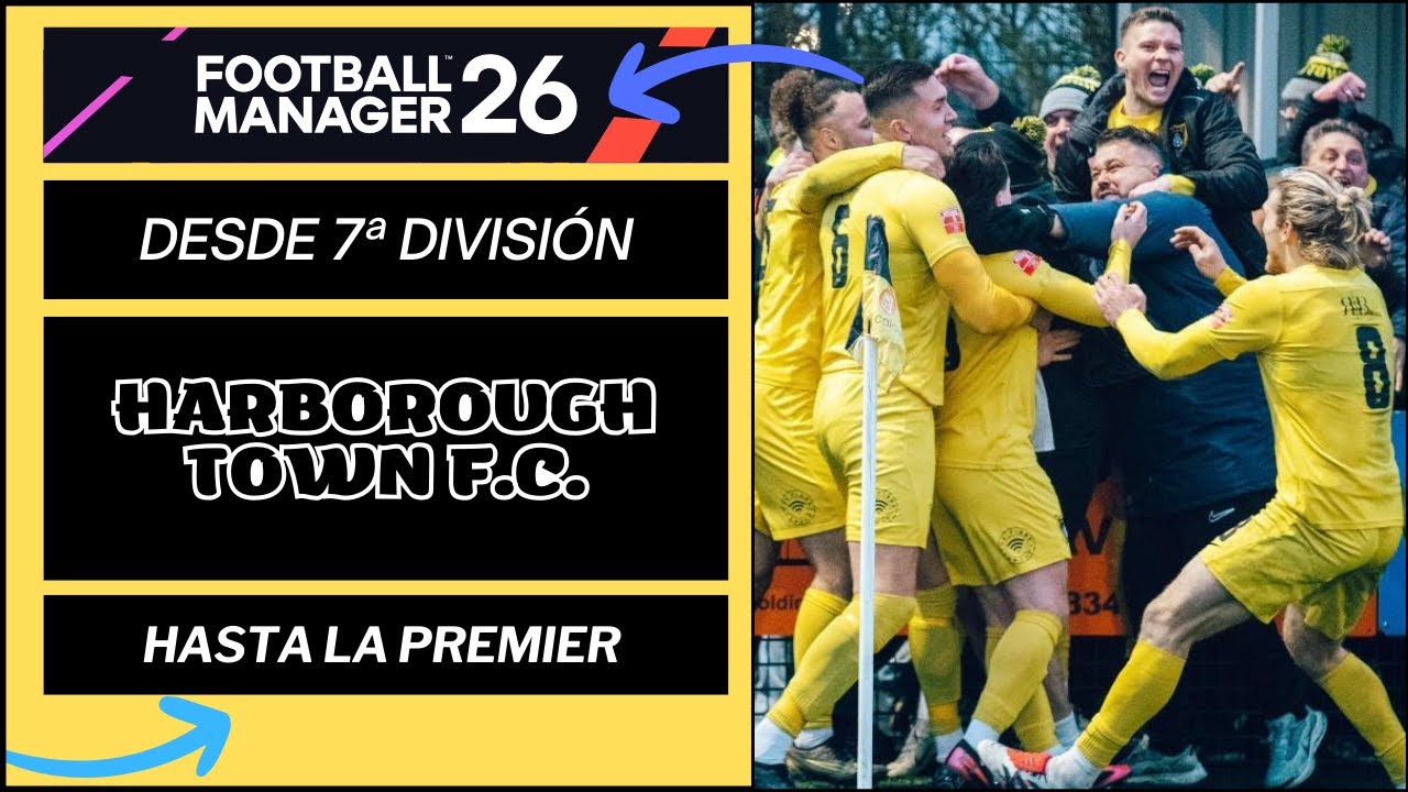 FOOTBALL MANAGER 26 - HARBOROUGH TOWN - T1 - 7ª División - C24 vs Leiston