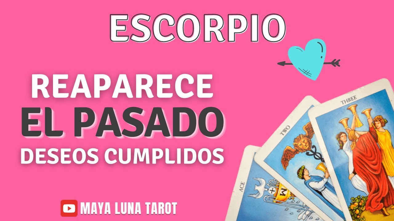 ESCORPIO ️ ENCUENTRO CON ALGUIEN DEL PASADO Y NI TE IMAGINAS LO QUE ...