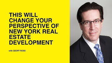 572: This Will Change Your Perspective of New York Real Estate Development with Geoff Ross