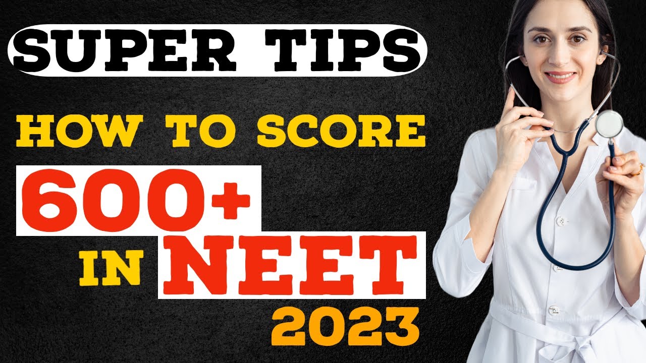 Super Tips for How to score 600+ in NEET 2023 | Last 10 days strategy ...