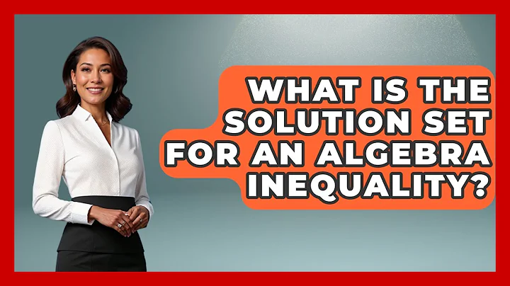 What Is The Solution Set For An Algebra Inequality? - Your Algebra Coach