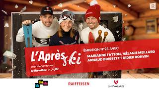 Laprès-Ski - Épisode 23 Avec Marianne Fatton, Mélanie Meillard, Arnaud Boisset Et Didier Bonvin