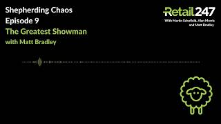 Shepherding Chaos - Episode 9: The Greatest Showman with Matt Bradley