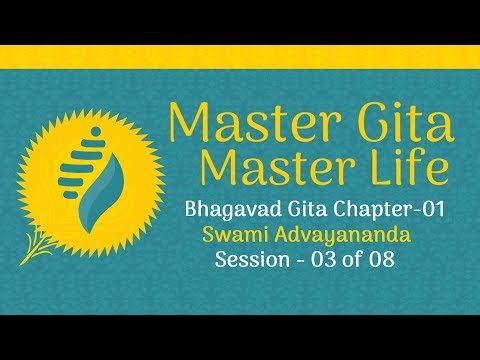 Master Gita Master Life by Swami Advayananda - Session 3 of 8