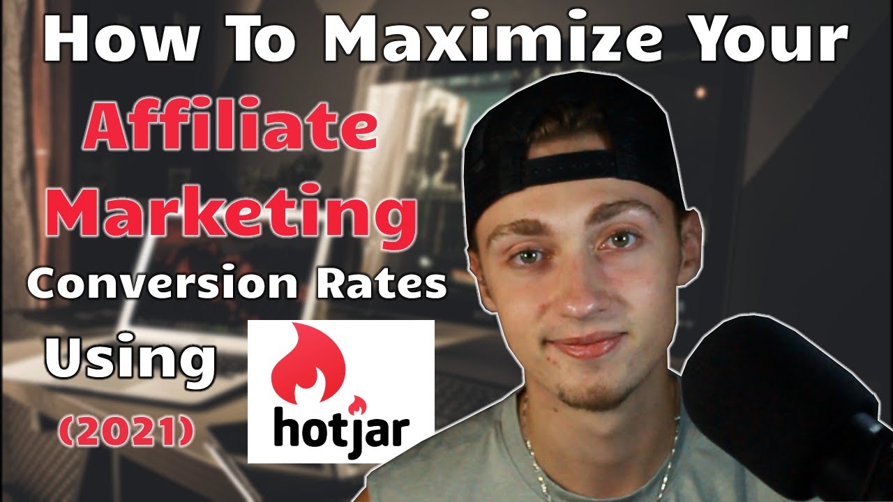How To Maximize Your Affiliate Marketing Conversion Rates Using Hotjar 2021 YouTube