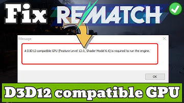 Rematch beta D3D12 compatible gpu is required to run the engine Fix