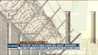 Aurora theater shooting victims' families want answers about where gunman is being held