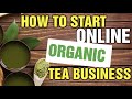 How to Start an Online Tea Business [ Selling Organic teas online ] Selling food on Shopify