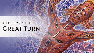Alex Grey on the Great Turn, TOOL & the Creative Process