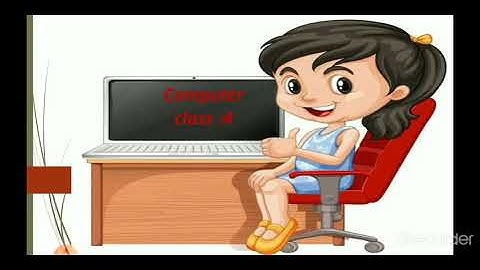 CLASS 4 - COMPUTER - LESSON 2 - MODULE 4