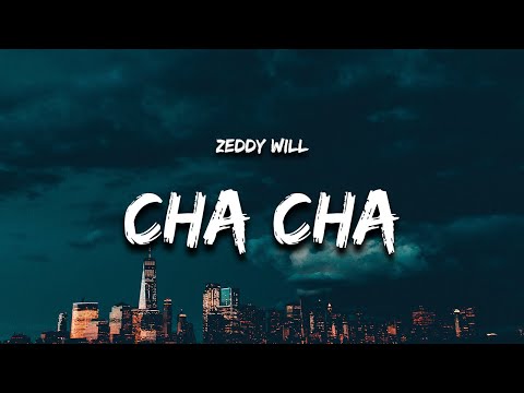 Zeddy Will - Cha Cha (Lyrics) \