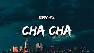 Zeddy Will - Cha Cha (Lyrics) \\