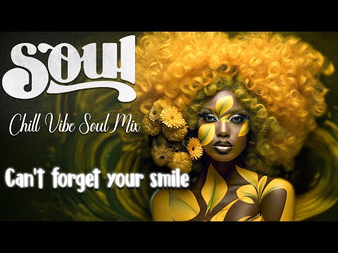 Relaxing chill vibe soul mix ~ Can't forget your mile ♬ New Soul Music Mix Playlist 2023