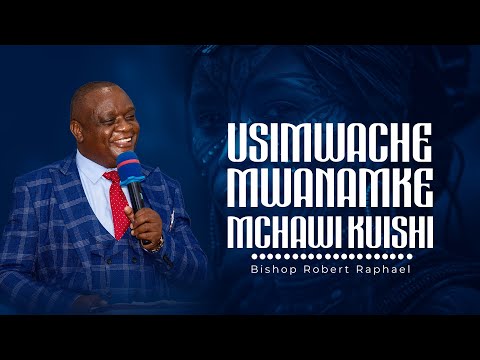 Usimwache Mwanamke Mchawi Kuishi I Bishop Robert Raphael I 28 Jan 2024 I 