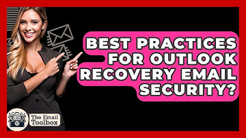Best Practices For Outlook Recovery Email Security? - TheEmailToolbox.com