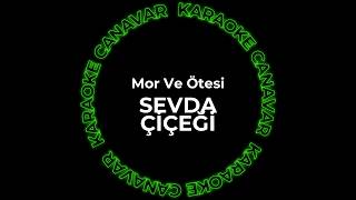 Mor Ve Ötesi - Sevda Çiçeği (Karaoke) Karaoke Canavar