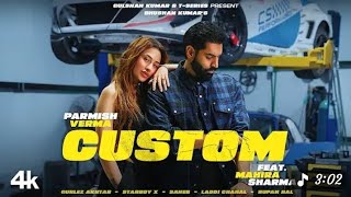 Parmish Verma - Custom (Official Video) | Mahira Sharma | Gurlez Akhtar | Bhushan Kumar #custom #new