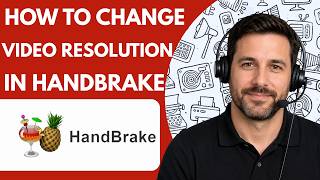 How to Change Video Resolution in HandBrake Full Guide 2026