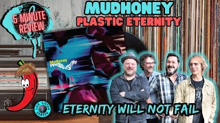 Mudhoney - Plastic Eternity (Eternity Will Not Fail): 5 Minute Review
