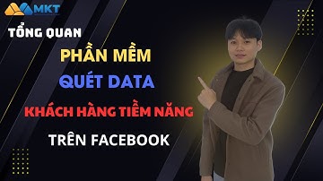 Tổng Quan Phần Mềm Quét Data Khách Hàng Tiềm Năng Trên Facebook