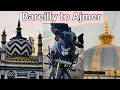 Bareilly Sharif Dargah to Ajmer Sharif Dargah | A Spiritual Ride l 600+ KM l
