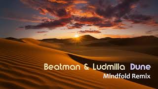 Beatman & Ludmilla - Dune (Mindfold Remix) | Out 02th July 2021
