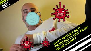 CoronaVirus Quarantine | Day 7 | Good Thing. Bad Thing.