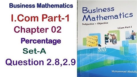 Business Math I.Com Part 1 Chapter 2 Percentage Set A Exercise Question 2.8,2.9