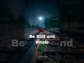 Be Still and Know | Motivational | Inspiration | Worship To God |