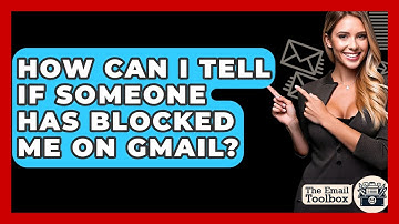 How Can I Tell If Someone Has Blocked Me On Gmail? - TheEmailToolbox.com
