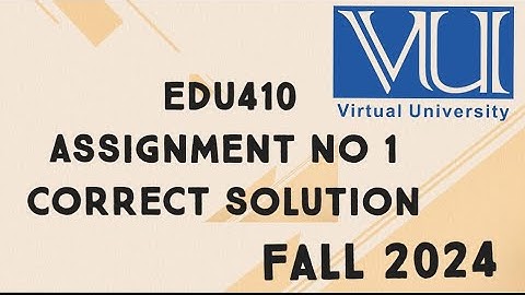 EDU410 Assignment No 1 Solution Fall 2024 | edu410 assignment no 1 solution fall 2024