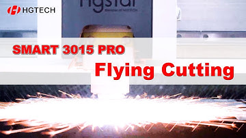 【HGSTAR】SMART 3015 PRO 6000W Laser Cutting Machine & Flying Cutting Demonstration