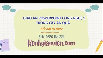 Giáo án powerpoint Công nghệ 9 trồng cây ăn quả kết nối tri thức | GA điện tử Công nghệ 9 KNTT