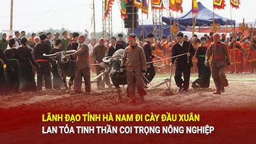 Lãnh đạo tỉnh Hà Nam đi cày đầu Xuân trong hội Tịch Điền Đọi Sơn| Báo Công Thương