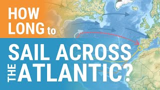 How Long Does It Take To Sail Across The Atlantic? - Improve Sailing