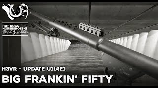 H3VR Early Access Update 114e1 - BIG FRANKIN' FIFTY!!!