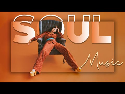 Soul songs for your day that perfect ▶ Chill soul r&amp;b playlist